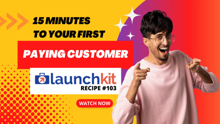 LaunchKit Recipe 103 – Fifteen Minutes To Your First Paying Customer